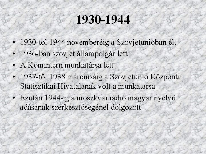 1930 -1944 • • 1930 -tól 1944 novemberéig a Szovjetunióban élt 1936 -ban szovjet