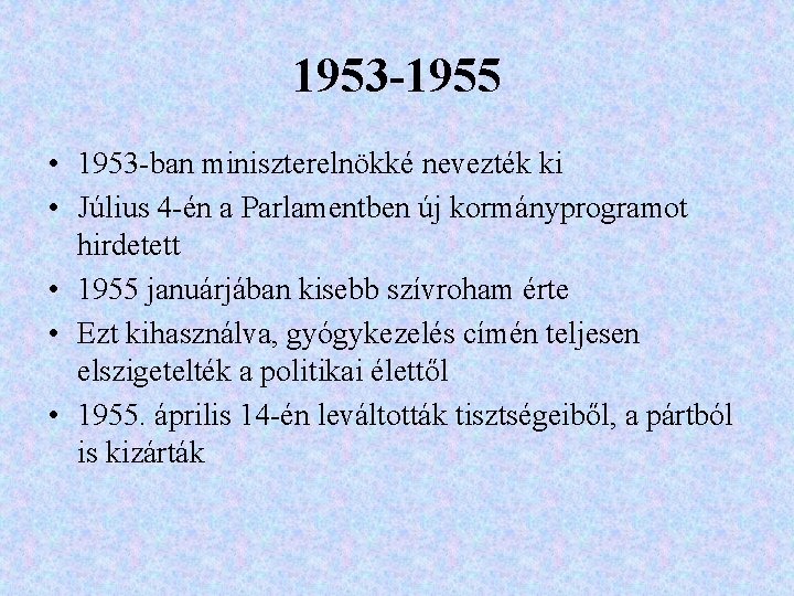 1953 -1955 • 1953 -ban miniszterelnökké nevezték ki • Július 4 -én a Parlamentben