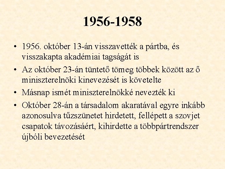 1956 -1958 • 1956. október 13 -án visszavették a pártba, és visszakapta akadémiai tagságát