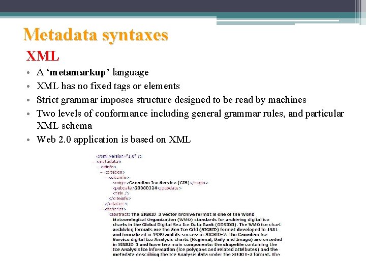 Metadata syntaxes XML • • A ‘metamarkup’ language XML has no fixed tags or