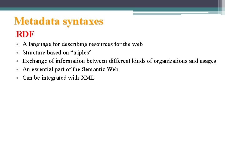 Metadata syntaxes RDF • • • A language for describing resources for the web