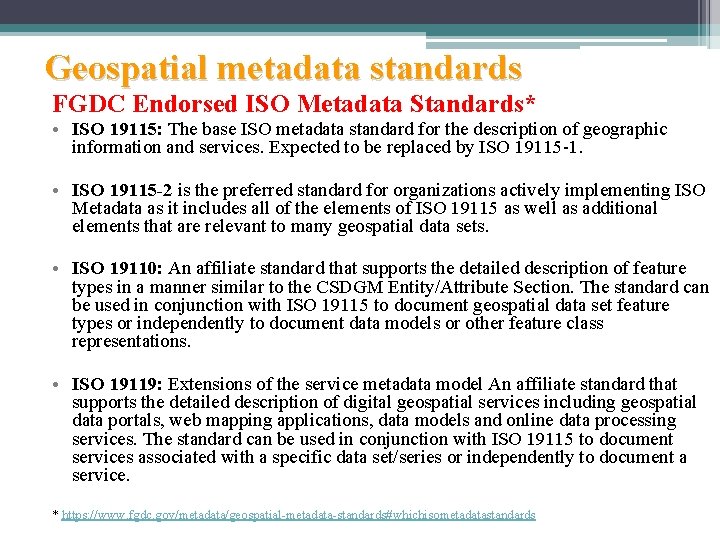 Geospatial metadata standards FGDC Endorsed ISO Metadata Standards* • ISO 19115: The base ISO