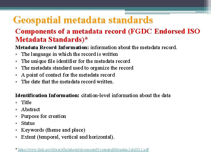 Geospatial metadata standards Components of a metadata record (FGDC Endorsed ISO Metadata Standards)* Metadata