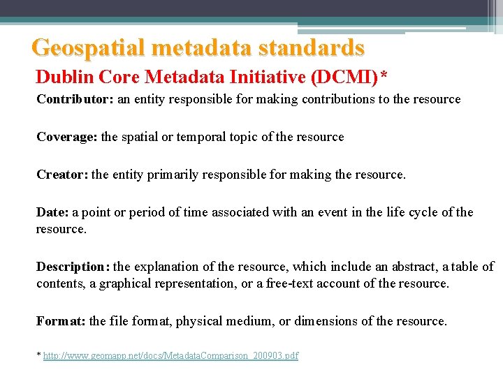 Geospatial metadata standards Dublin Core Metadata Initiative (DCMI)* Contributor: an entity responsible for making