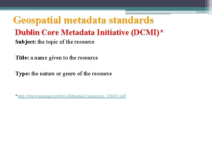 Geospatial metadata standards Dublin Core Metadata Initiative (DCMI)* Subject: the topic of the resource