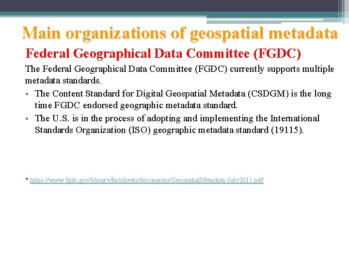 Main organizations of geospatial metadata Federal Geographical Data Committee (FGDC) The Federal Geographical Data