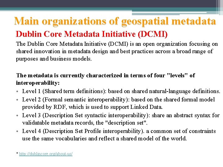 Main organizations of geospatial metadata Dublin Core Metadata Initiative (DCMI) The Dublin Core Metadata