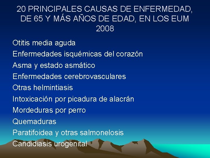 20 PRINCIPALES CAUSAS DE ENFERMEDAD, DE 65 Y MÁS AÑOS DE EDAD, EN LOS