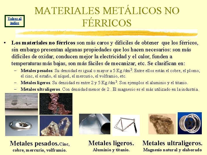 Volver al índice MATERIALES METÁLICOS NO FÉRRICOS • Los materiales no férricos son más