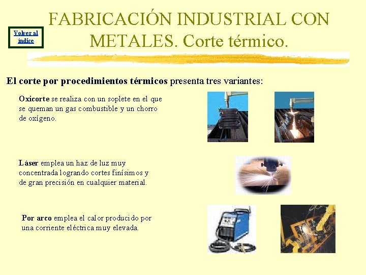 Volver al índice FABRICACIÓN INDUSTRIAL CON METALES. Corte térmico. El corte por procedimientos térmicos