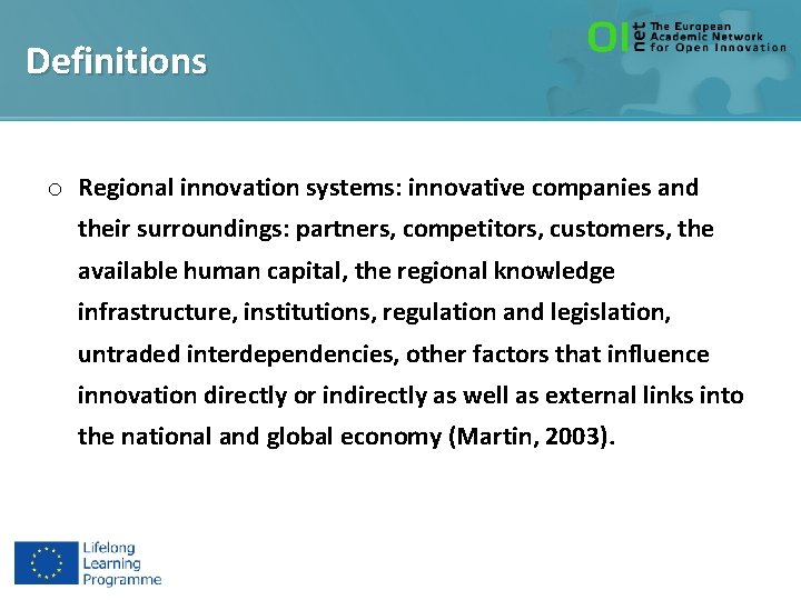 Definitions o Regional innovation systems: innovative companies and their surroundings: partners, competitors, customers, the