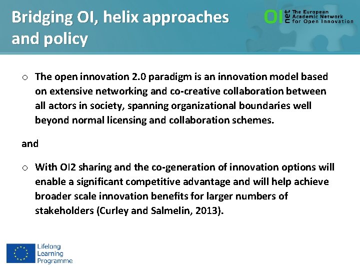 Bridging OI, helix approaches and policy o The open innovation 2. 0 paradigm is