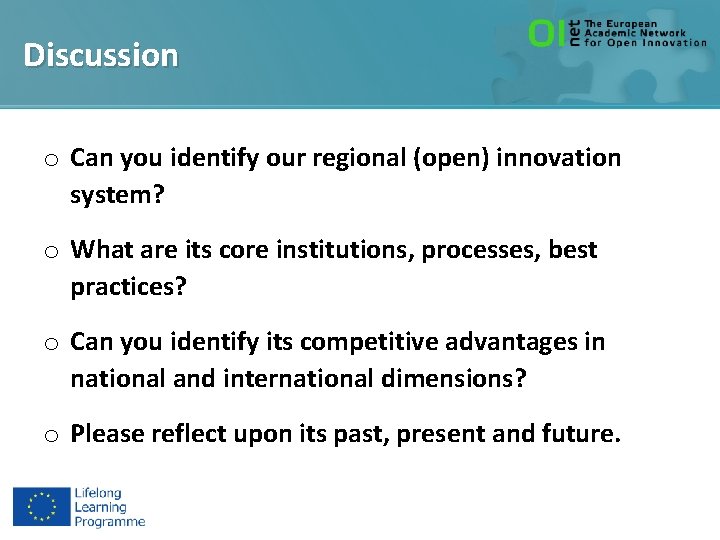 Discussion o Can you identify our regional (open) innovation system? o What are its