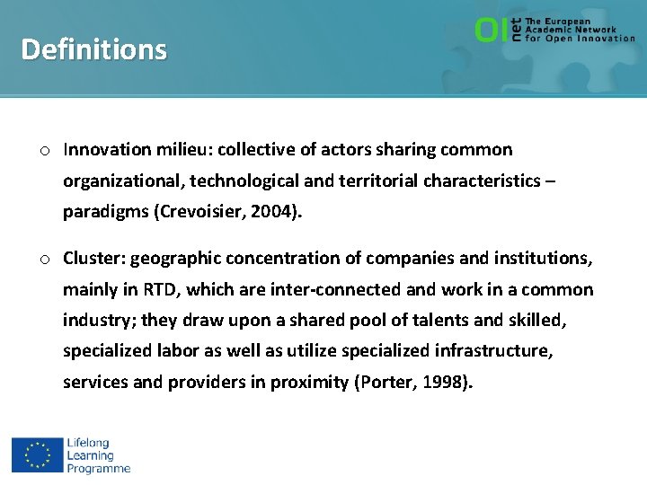 Definitions o Innovation milieu: collective of actors sharing common organizational, technological and territorial characteristics