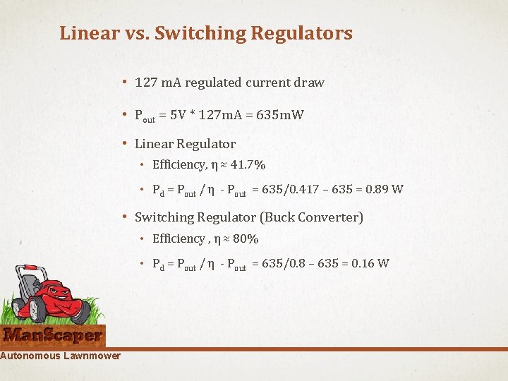 Linear vs. Switching Regulators Autonomous Lawnmower • 127 m. A regulated current draw •