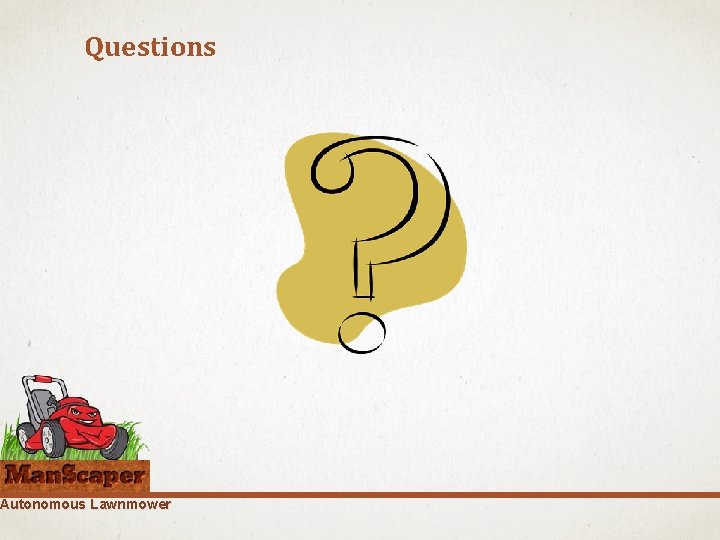 Questions Autonomous Lawnmower Questions Autonomous Lawnmower