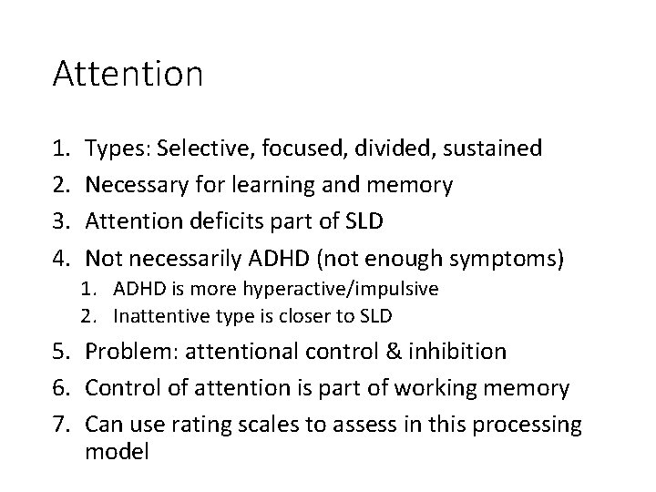 Attention 1. 2. 3. 4. Types: Selective, focused, divided, sustained Necessary for learning and