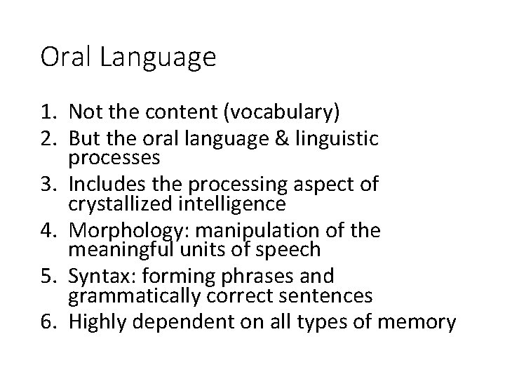 Oral Language 1. Not the content (vocabulary) 2. But the oral language & linguistic