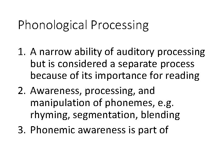 Phonological Processing 1. A narrow ability of auditory processing but is considered a separate