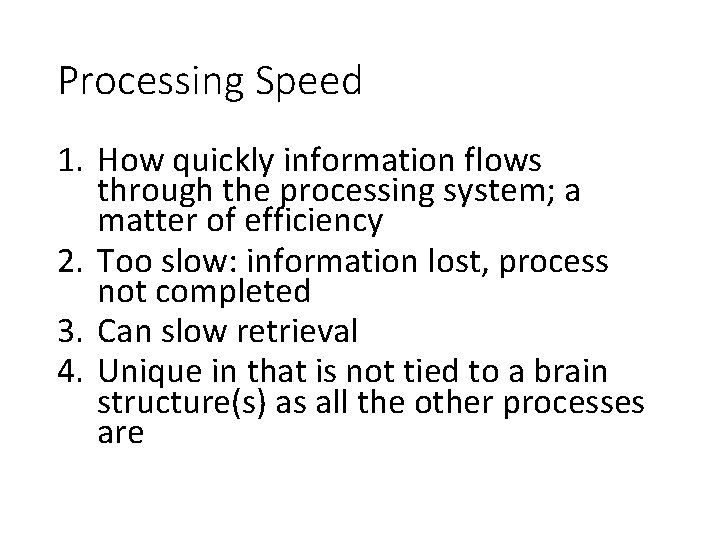 Processing Speed 1. How quickly information flows through the processing system; a matter of