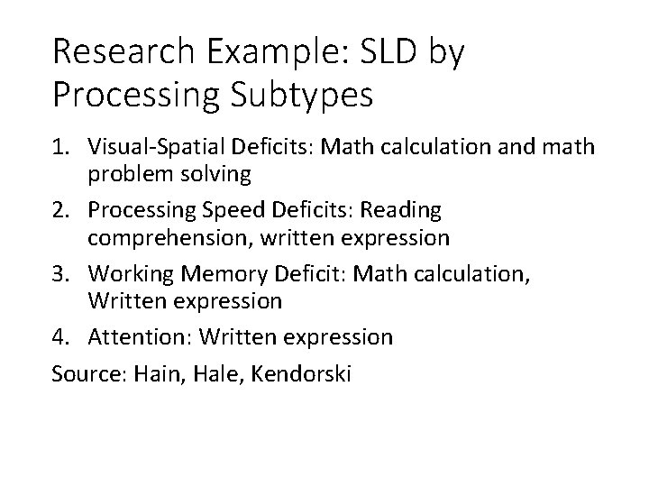 Research Example: SLD by Processing Subtypes 1. Visual-Spatial Deficits: Math calculation and math problem