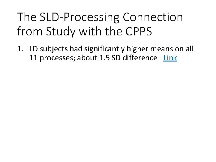 The SLD-Processing Connection from Study with the CPPS 1. LD subjects had significantly higher