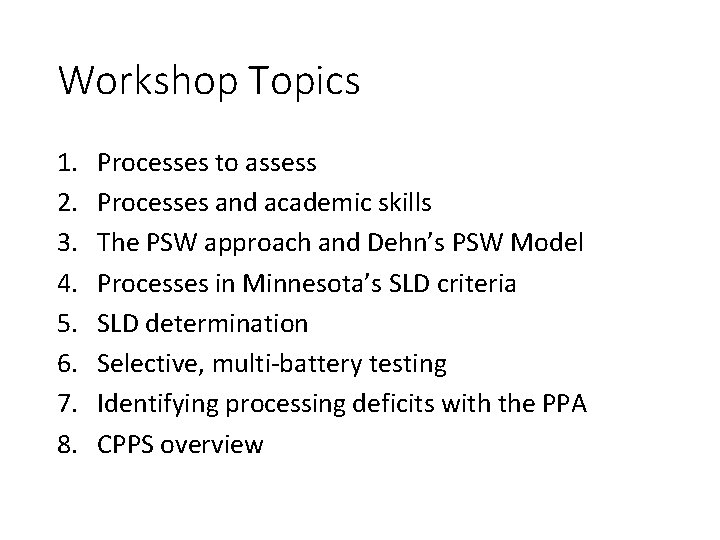 Workshop Topics 1. 2. 3. 4. 5. 6. 7. 8. Processes to assess Processes