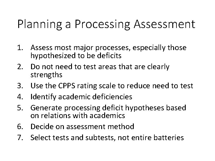 Planning a Processing Assessment 1. Assess most major processes, especially those hypothesized to be