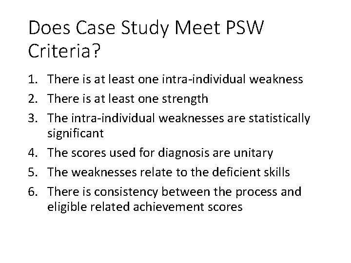 Does Case Study Meet PSW Criteria? 1. There is at least one intra-individual weakness