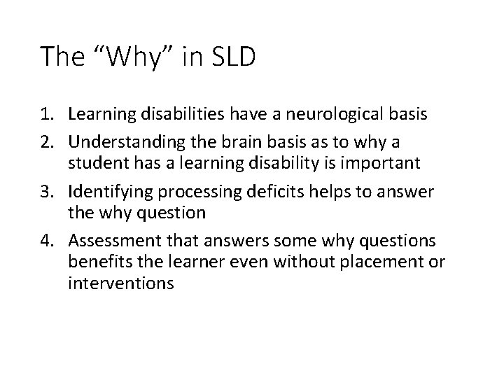 The “Why” in SLD 1. Learning disabilities have a neurological basis 2. Understanding the