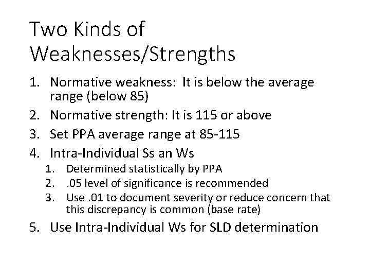 Two Kinds of Weaknesses/Strengths 1. Normative weakness: It is below the average range (below