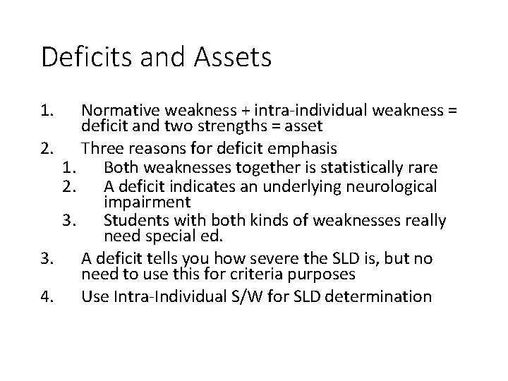 Deficits and Assets 1. Normative weakness + intra-individual weakness = deficit and two strengths