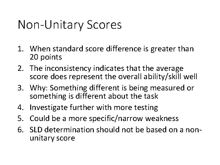 Non-Unitary Scores 1. When standard score difference is greater than 20 points 2. The