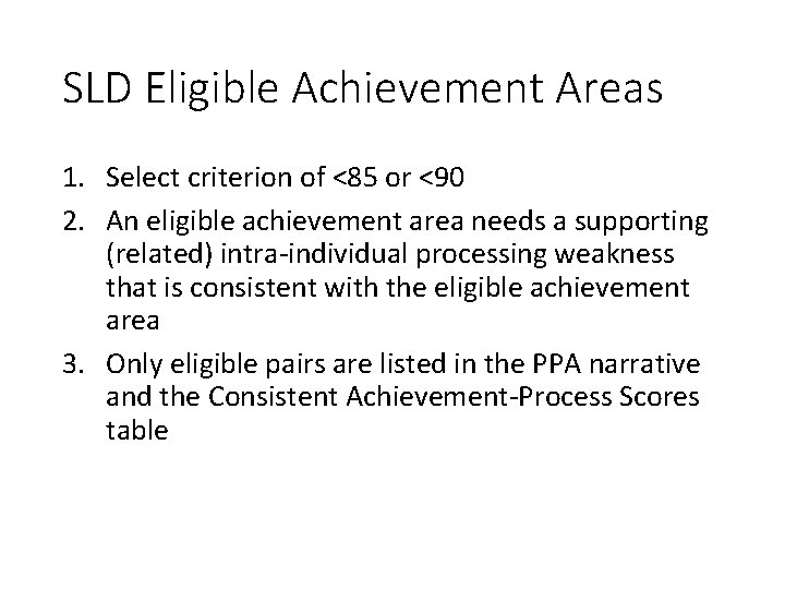 SLD Eligible Achievement Areas 1. Select criterion of <85 or <90 2. An eligible
