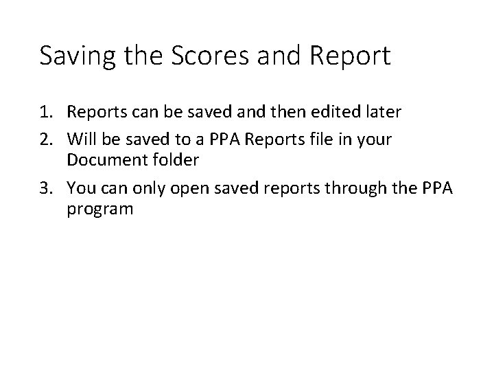 Saving the Scores and Report 1. Reports can be saved and then edited later