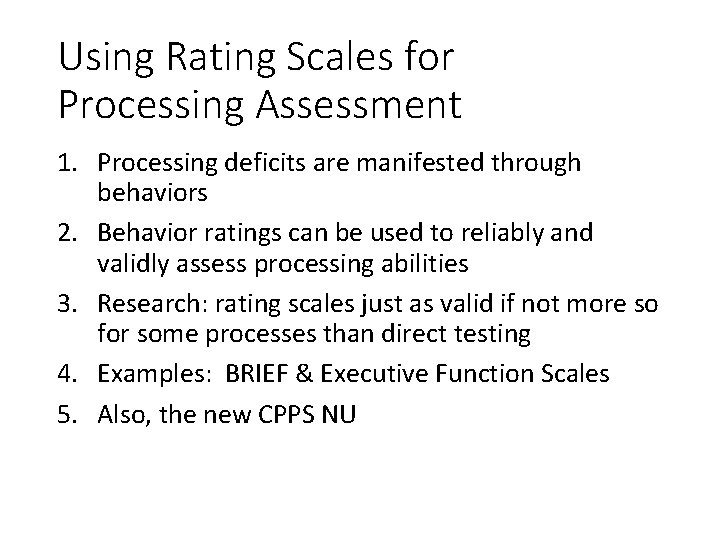 Using Rating Scales for Processing Assessment 1. Processing deficits are manifested through behaviors 2.