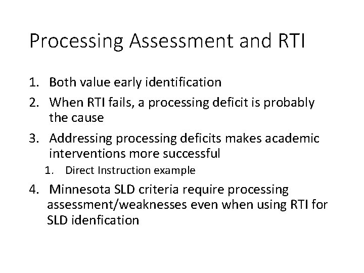 Processing Assessment and RTI 1. Both value early identification 2. When RTI fails, a