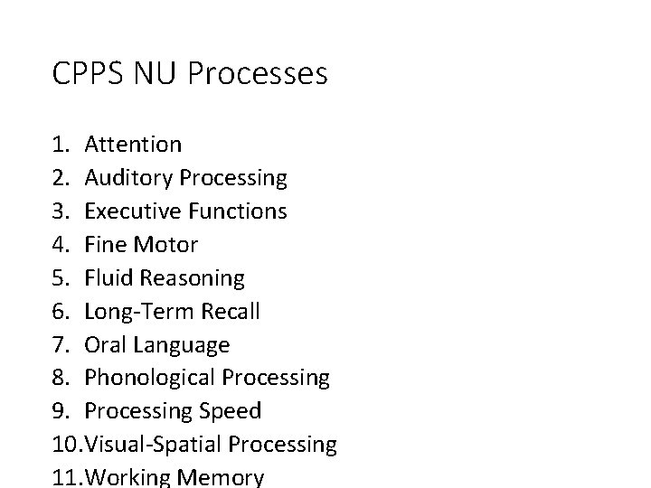 CPPS NU Processes 1. Attention 2. Auditory Processing 3. Executive Functions 4. Fine Motor