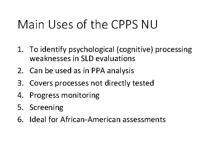Main Uses of the CPPS NU 1. To identify psychological (cognitive) processing weaknesses in