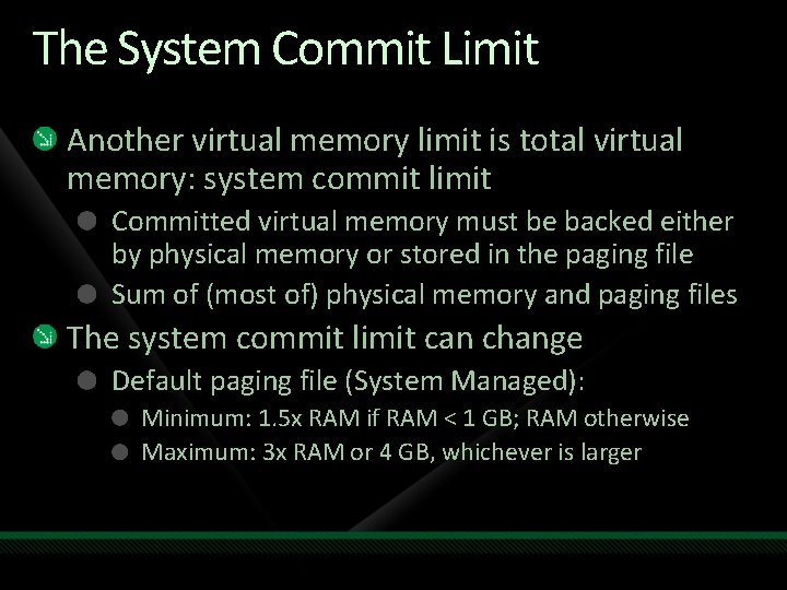 The System Commit Limit Another virtual memory limit is total virtual memory: system commit
