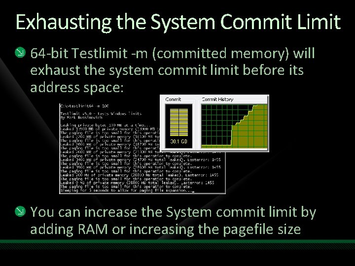 Exhausting the System Commit Limit 64 -bit Testlimit -m (committed memory) will exhaust the