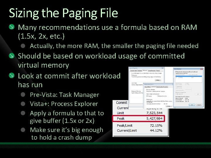 Sizing the Paging File Many recommendations use a formula based on RAM (1. 5