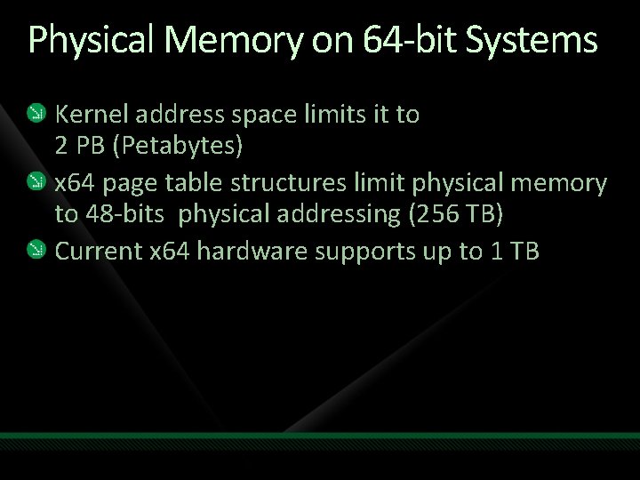 Physical Memory on 64 -bit Systems Kernel address space limits it to 2 PB