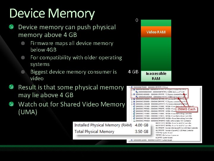 Device Memory Device memory can push physical memory above 4 GB 0 Firmware maps