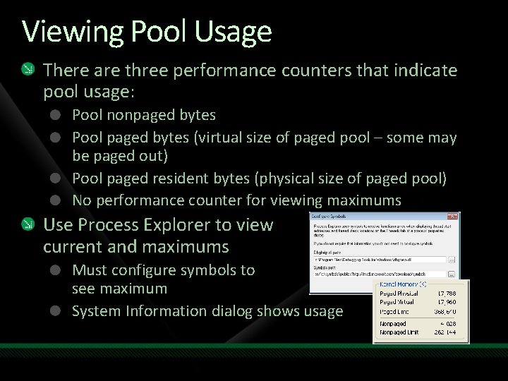 Viewing Pool Usage There are three performance counters that indicate pool usage: Pool nonpaged