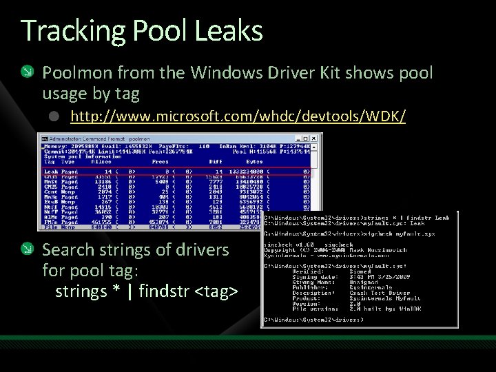 Tracking Pool Leaks Poolmon from the Windows Driver Kit shows pool usage by tag