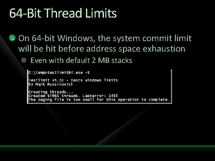 64 -Bit Thread Limits On 64 -bit Windows, the system commit limit will be