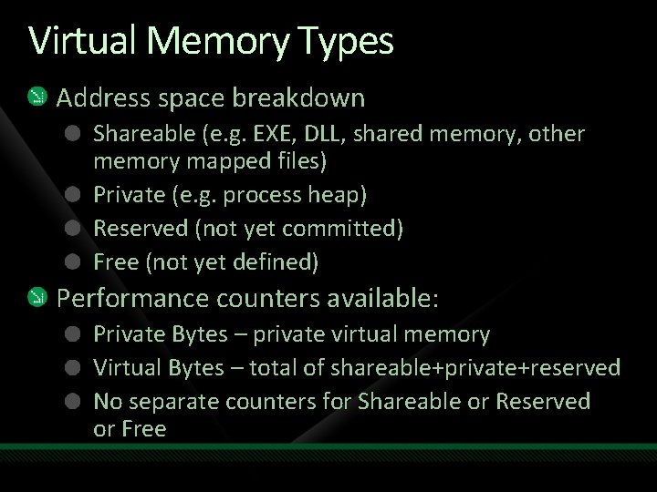 Virtual Memory Types Address space breakdown Shareable (e. g. EXE, DLL, shared memory, other