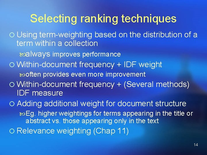 Selecting ranking techniques ¡ Using term-weighting based on the distribution of a term within