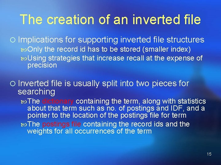 The creation of an inverted file ¡ Implications for supporting inverted file structures Only
